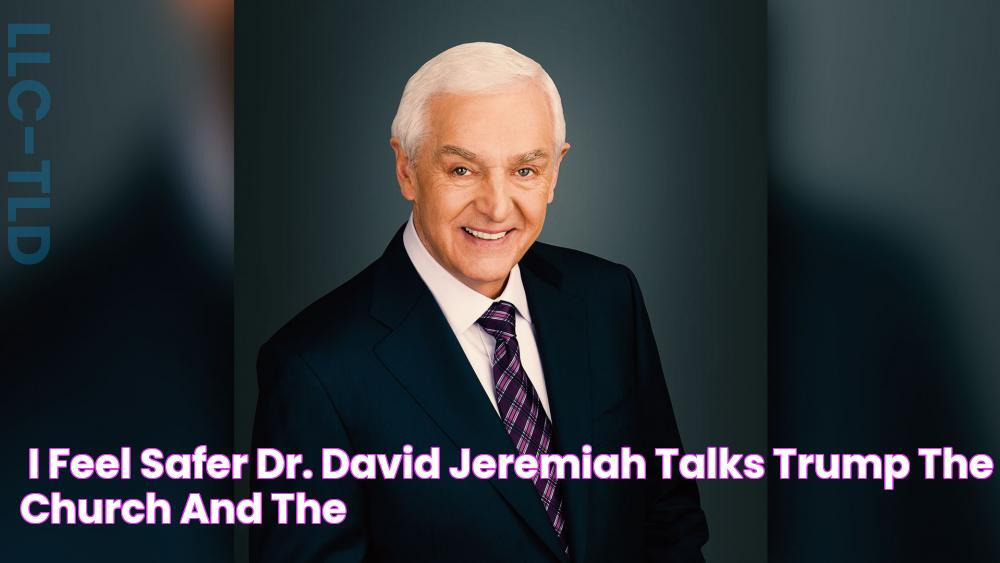 'I Feel Safer' Dr. David Jeremiah Talks Trump, the Church and the