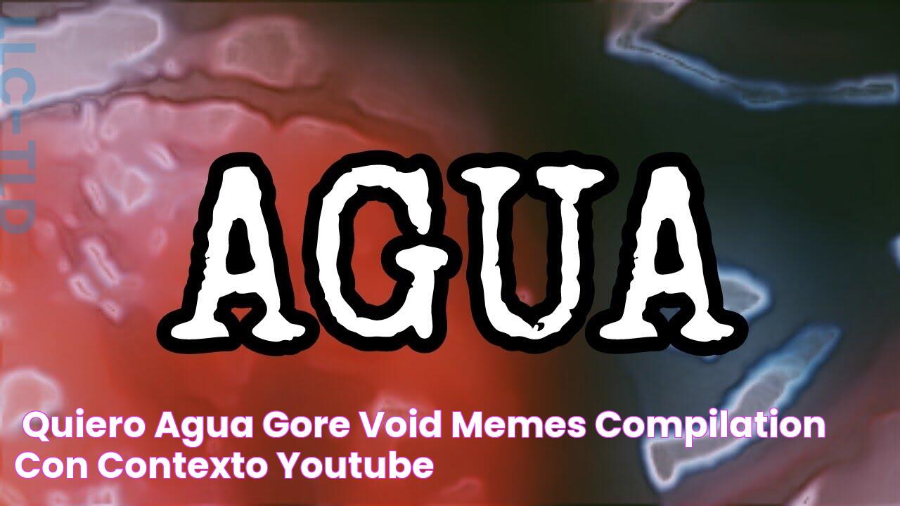 (Quiero Agua Gore) Void Memes Compilation con Contexto YouTube