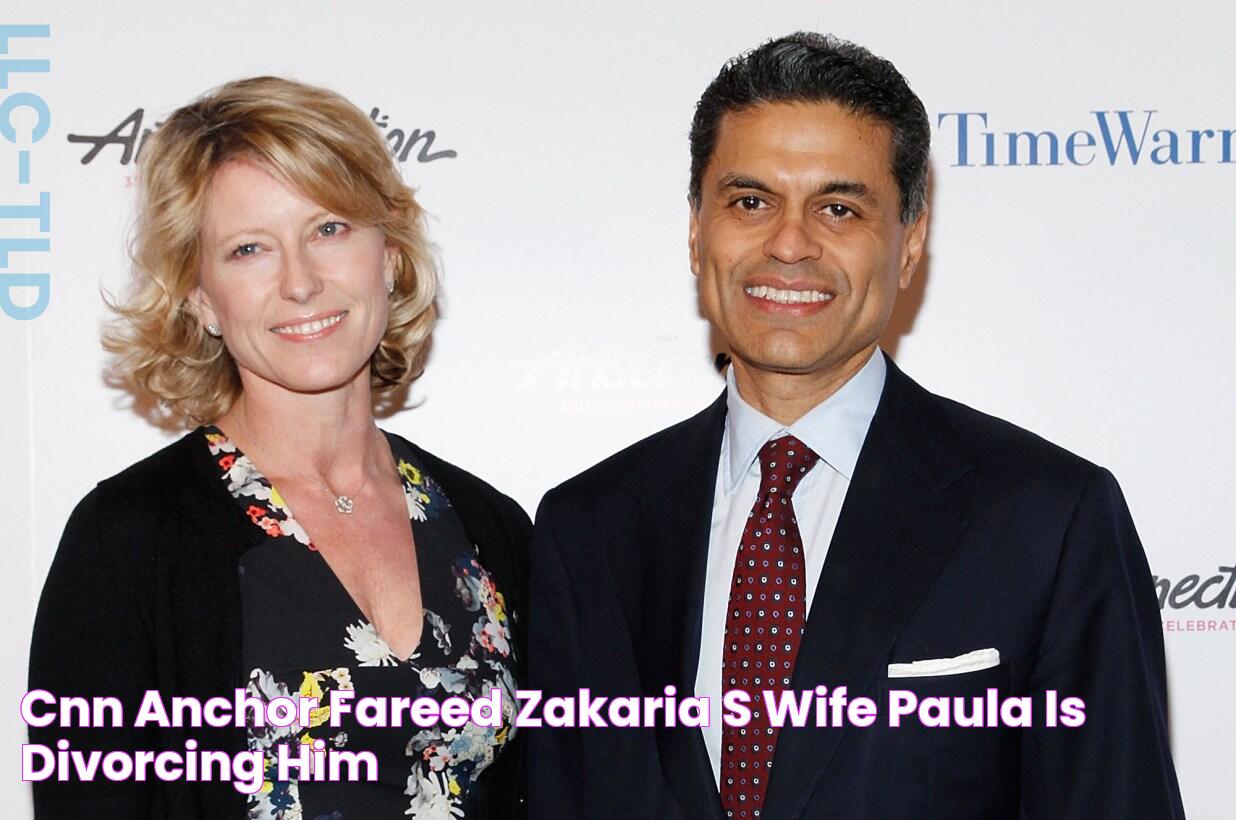 CNN anchor Fareed Zakaria's wife Paula is divorcing him