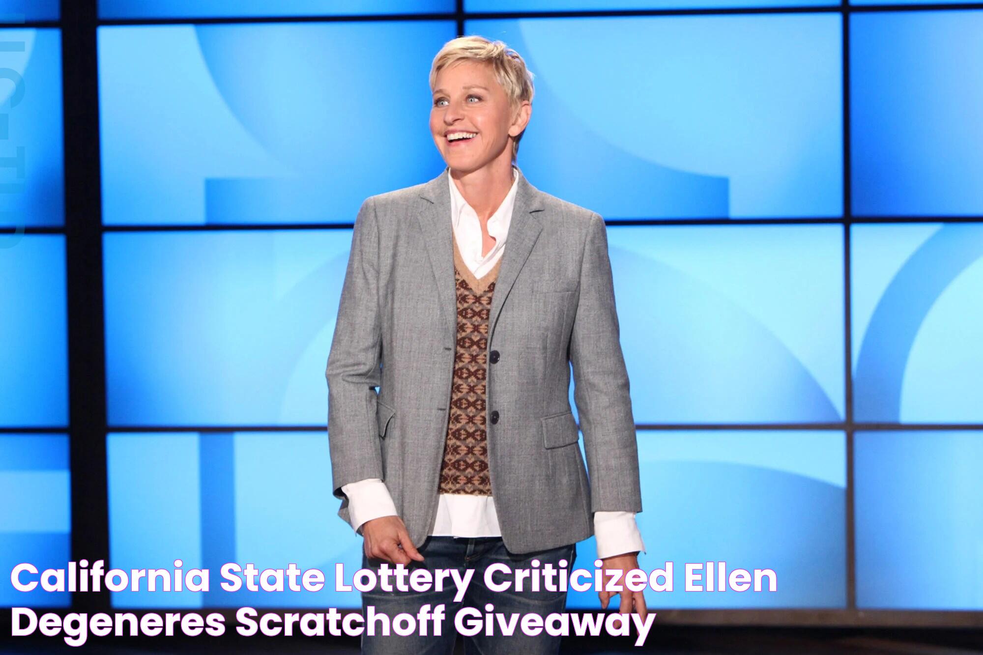 California State Lottery Criticized Ellen DeGeneres ScratchOff Giveaway