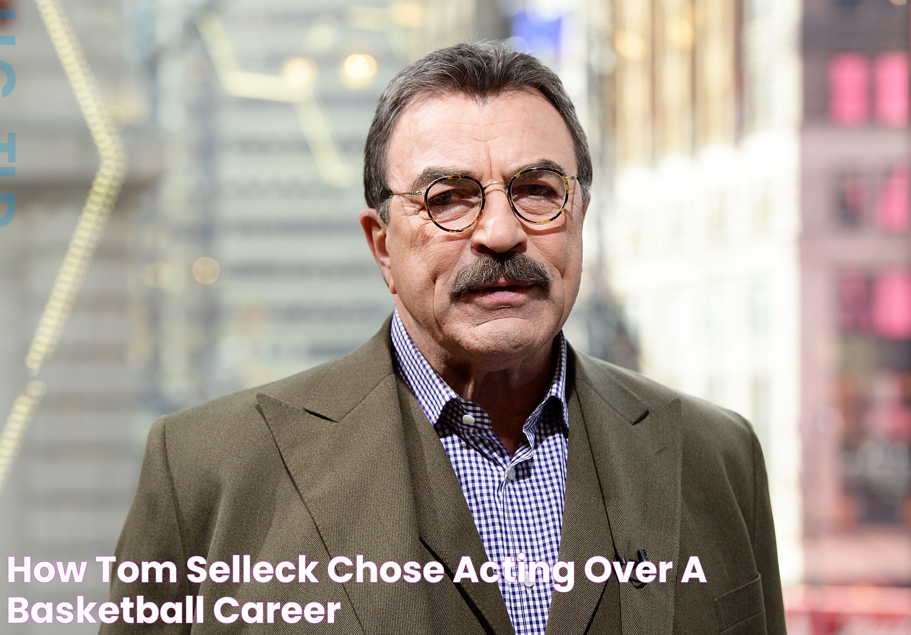 How Tom Selleck Chose Acting over a Basketball Career