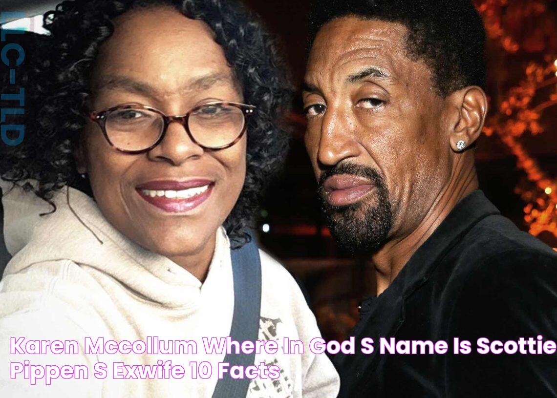 Karen McCollum Where In God's Name Is Scottie Pippen's Exwife? 10 Facts