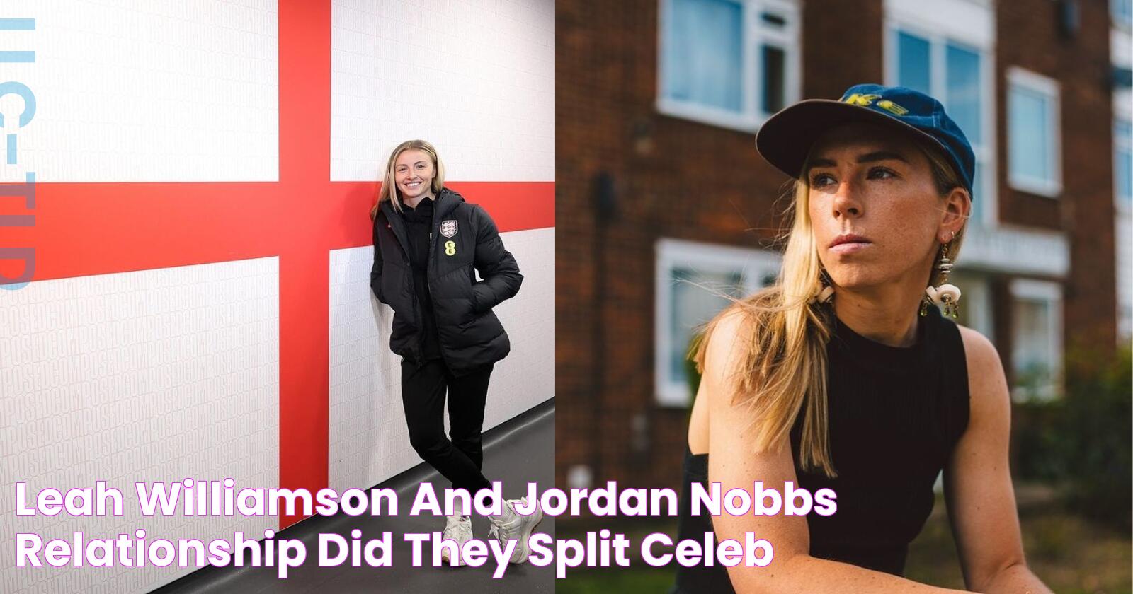 Exclusive: Leah Williamson And Jordan Nobbs Call For Time Apart