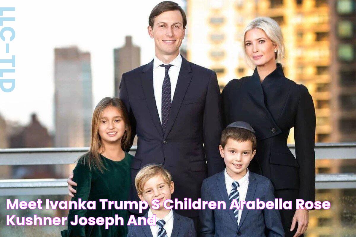 Meet Ivanka Trump's Children Arabella Rose Kushner, Joseph, and