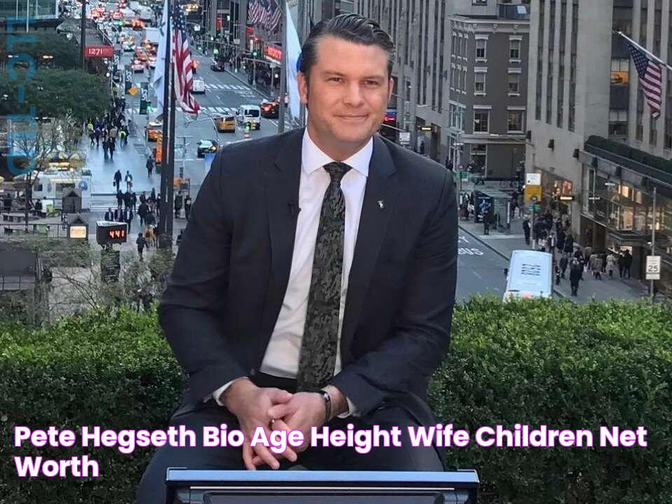 Pete Hegseth Bio, Age, Height, Wife, Children, Net Worth