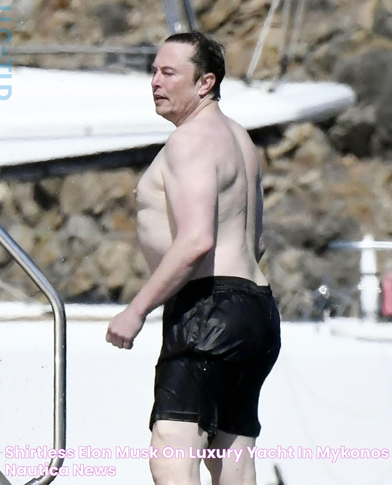 Shirtless Elon Musk On Luxury Yacht In Mykonos NAUTICA NEWS