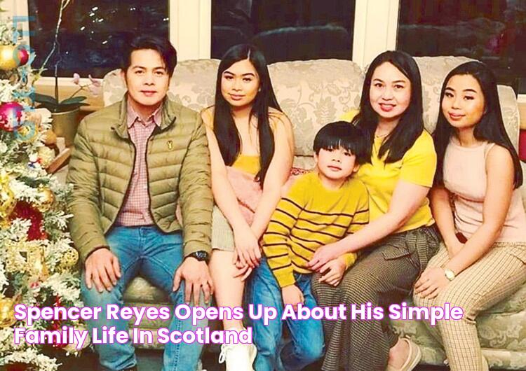 Spencer Reyes Opens Up About His Simple Family Life In Scotland