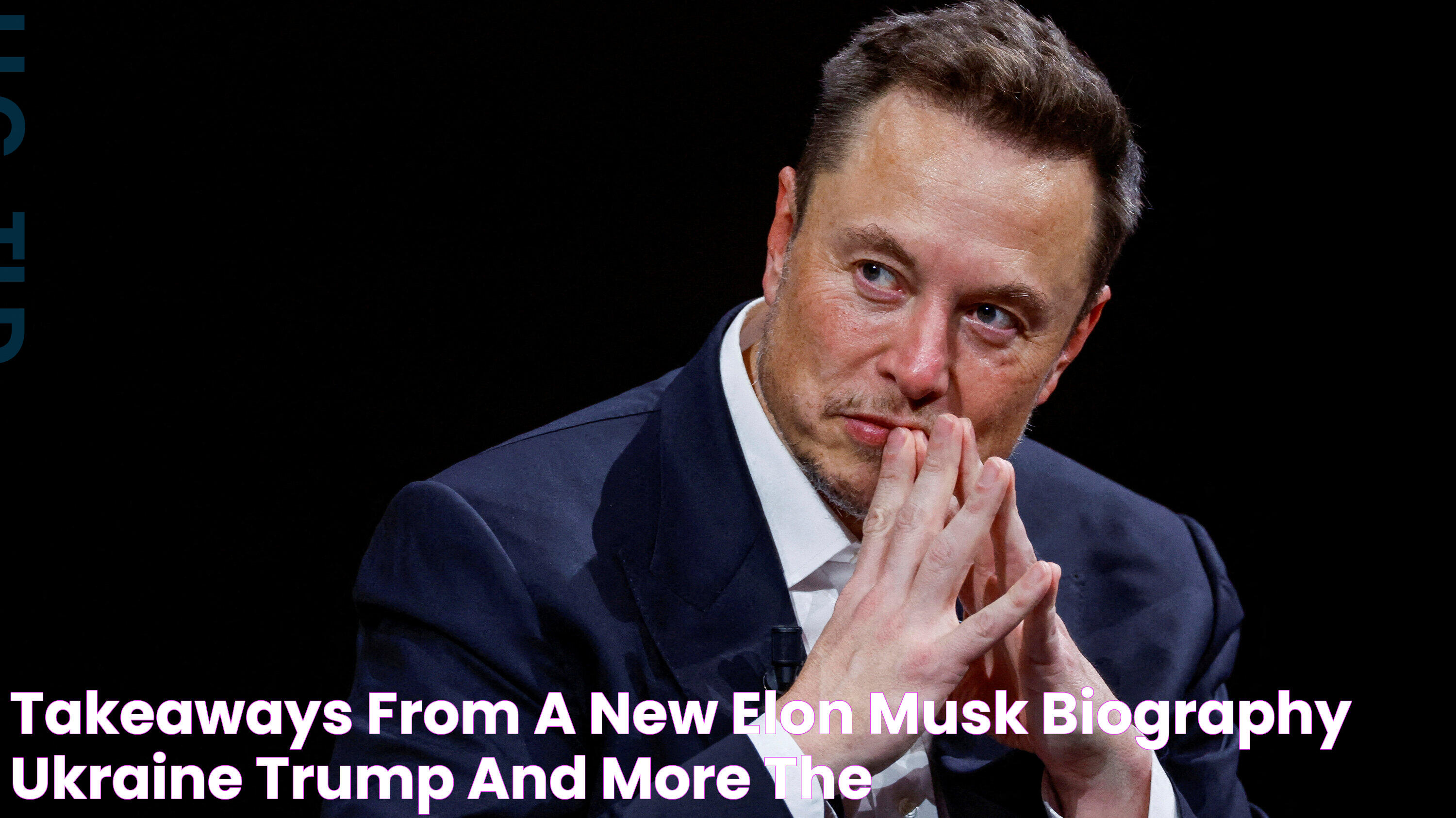 Takeaways From a New Elon Musk Biography Ukraine, Trump and More The