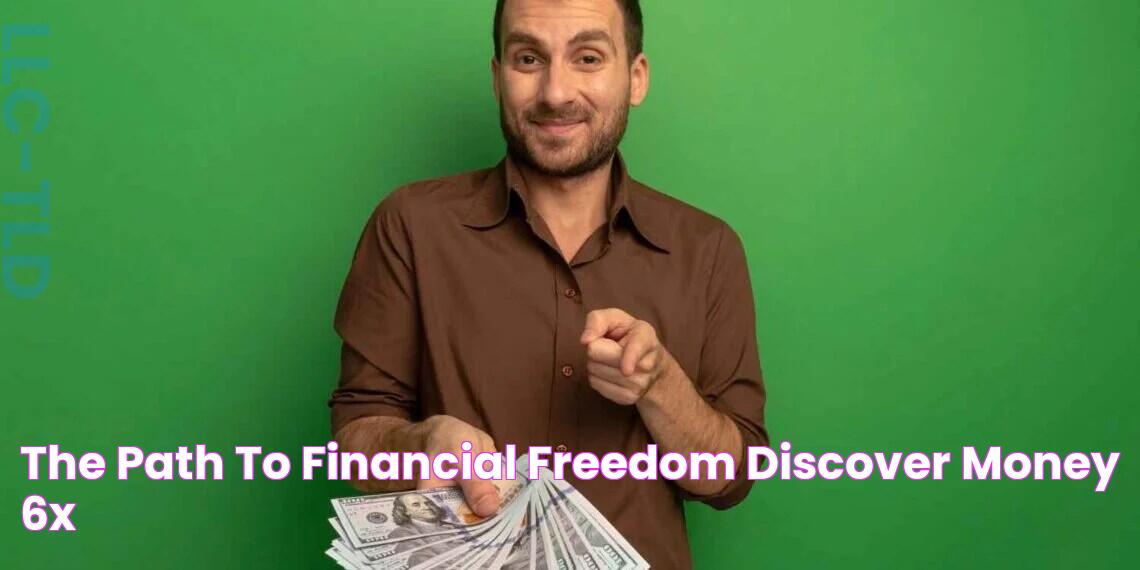 The Path To Financial Freedom Discover Money 6x