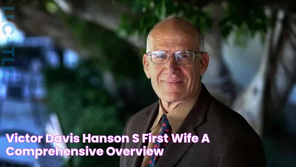 Victor Davis Hanson’s First Wife A Comprehensive Overview