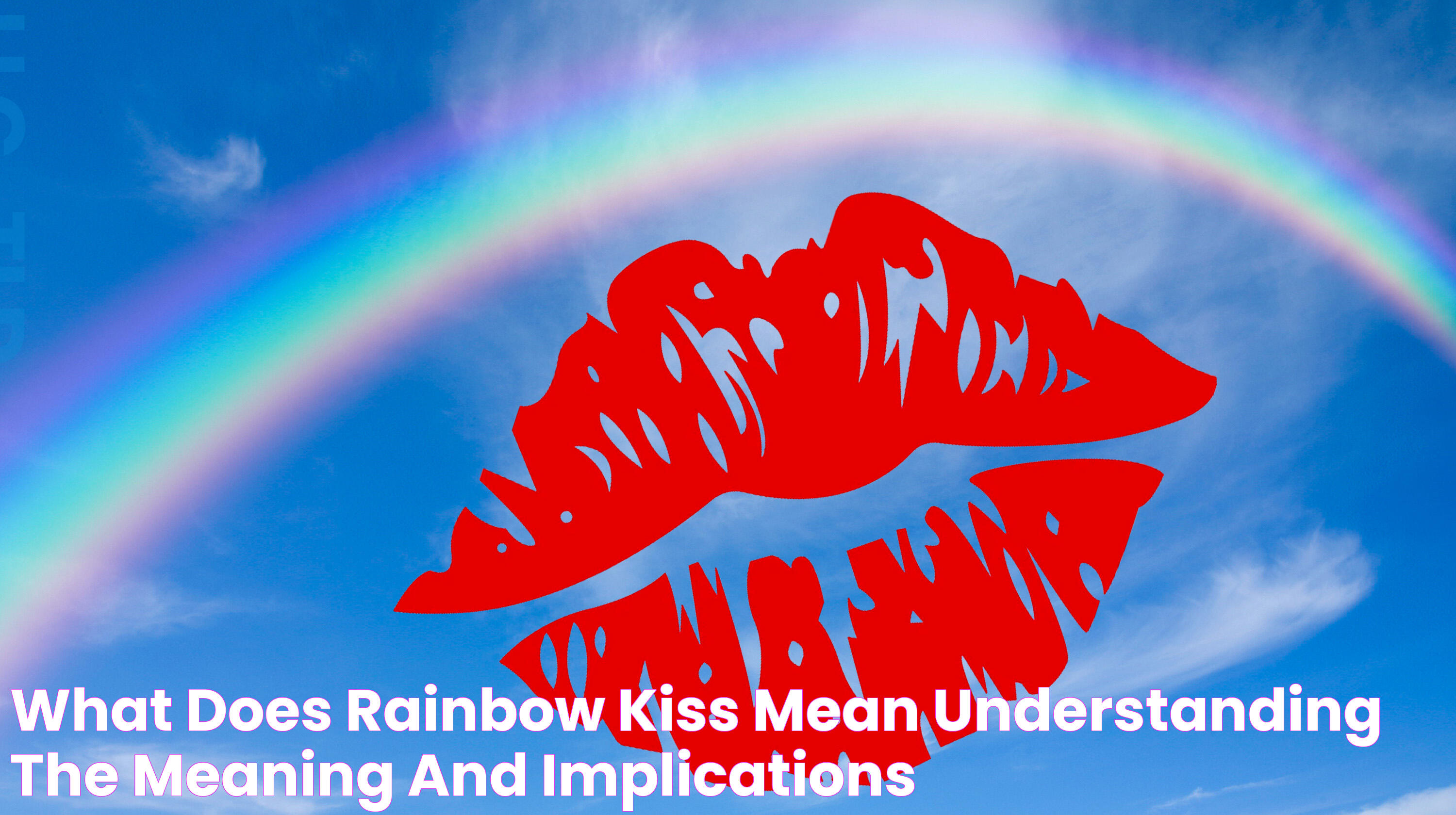 What Does Rainbow Kiss Mean? Understanding The Meaning And Implications