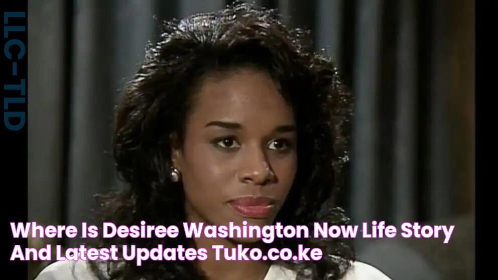 Where is Desiree Washington now? Life story and latest updates Tuko.co.ke