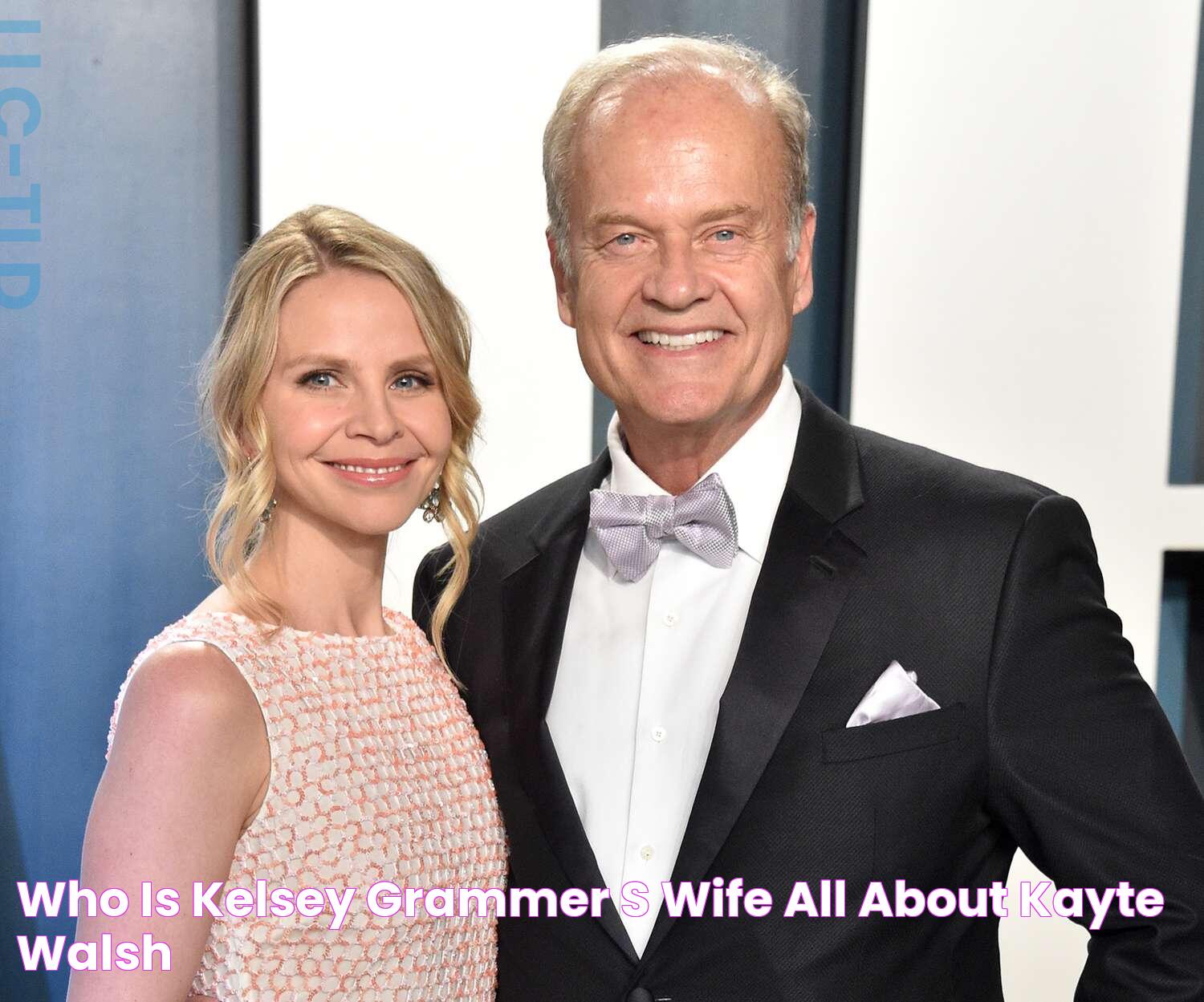 Who Is Kelsey Grammer's Wife? All About Kayte Walsh