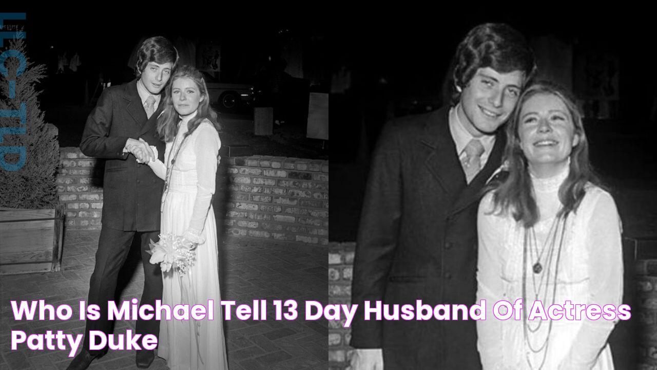 Who is Michael Tell 13 day Husband of Actress Patty Duke