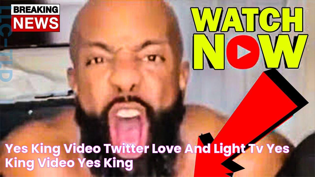 YES KING VIDEO TWITTER • LOVE AND LIGHT TV YES KING VIDEO • YES KING