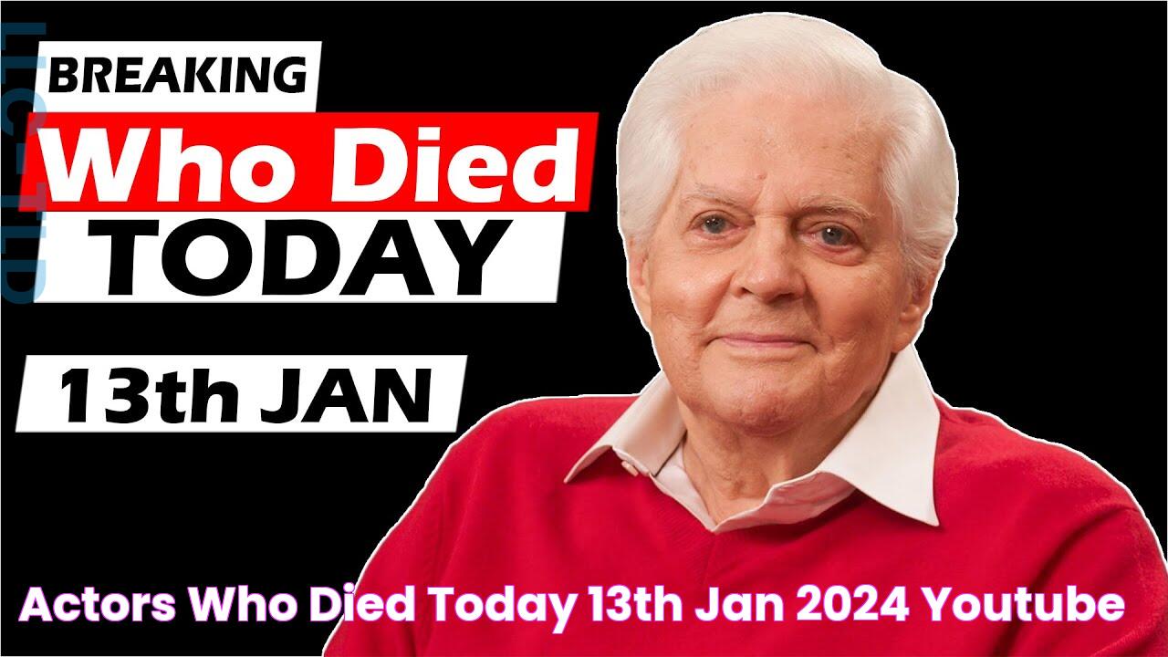 Actors Who Died Today 13th Jan 2024 YouTube