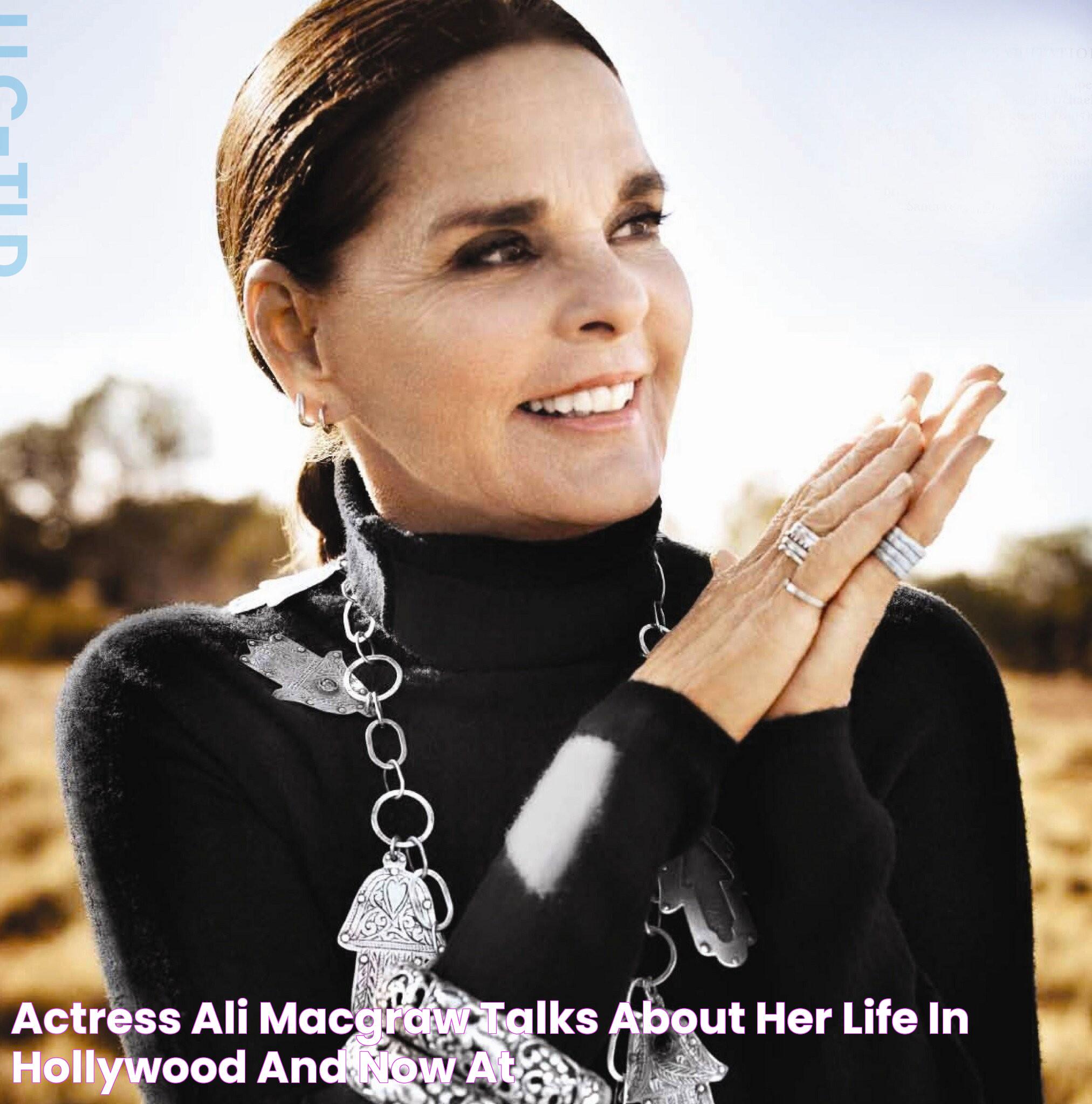 Actress Ali MacGraw talks about her life in Hollywood and now at