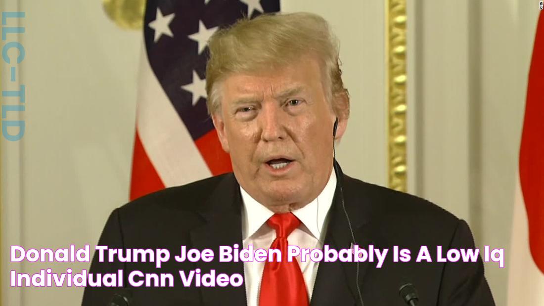 Donald Trump Joe Biden probably is a low IQ individual CNN Video