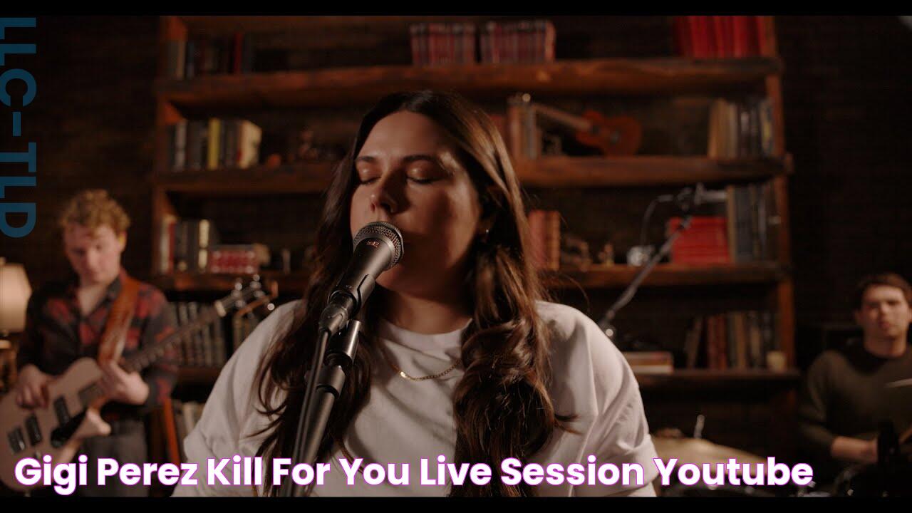 Gigi Perez Kill For You [Live Session] YouTube