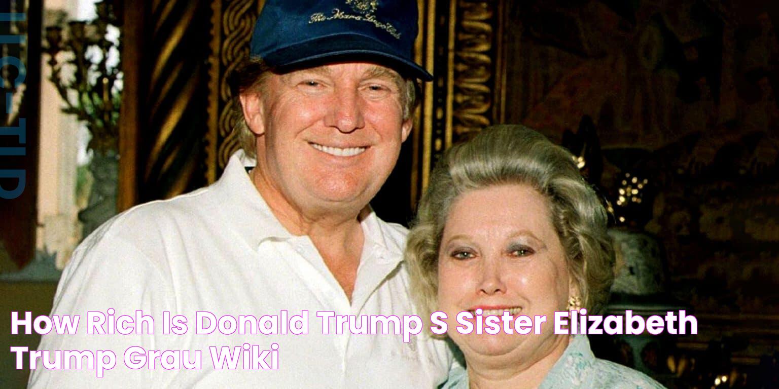 How rich is Donald Trump's sister Elizabeth Trump Grau? Wiki