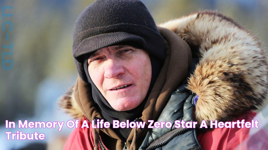 In Memory Of A Life Below Zero Star A Heartfelt Tribute