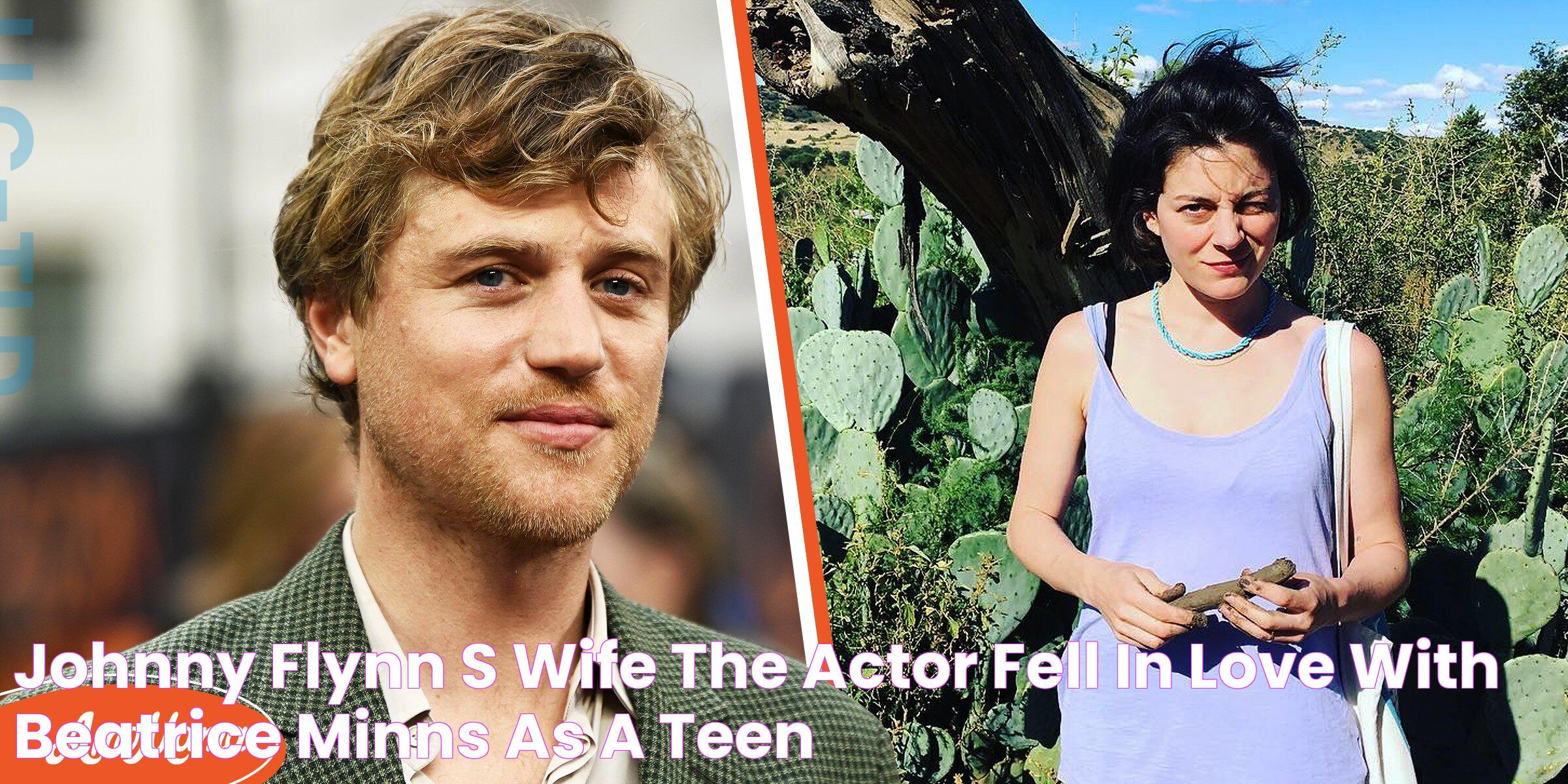 Johnny Flynn's Wife The Actor Fell in Love with Beatrice Minns as a Teen