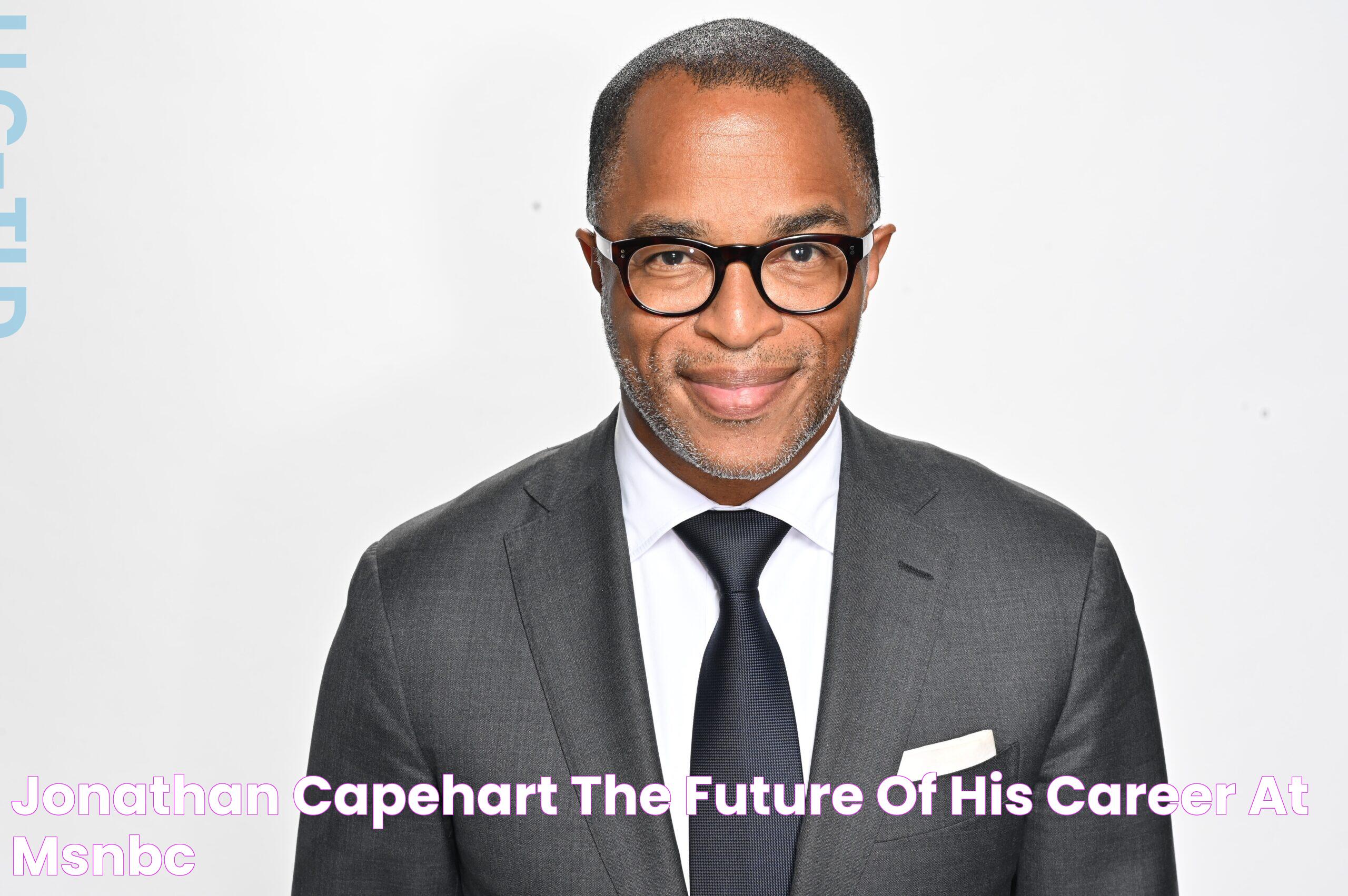 Jonathan Capehart The Future Of His Career At MSNBC