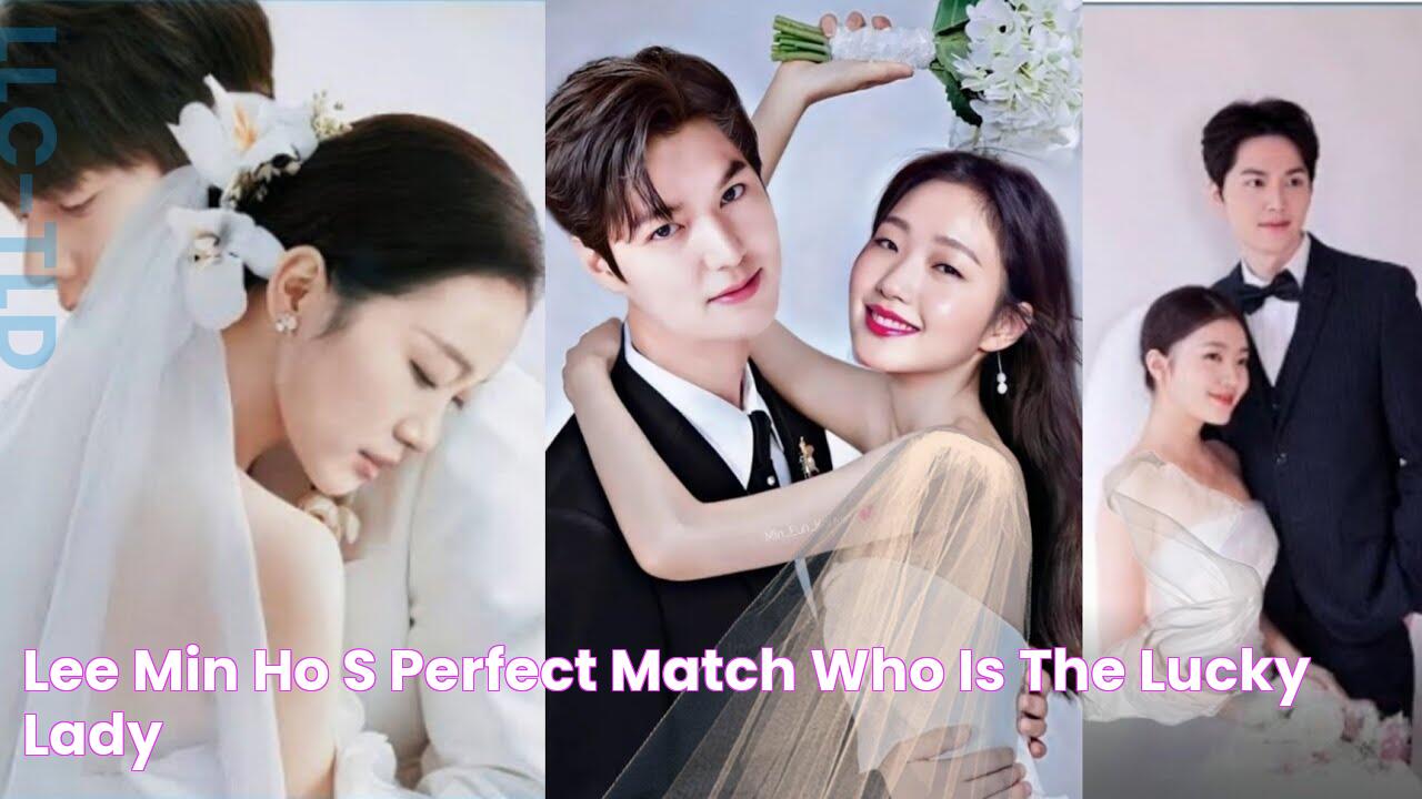 Lee Min Ho's Perfect Match Who Is The Lucky Lady?