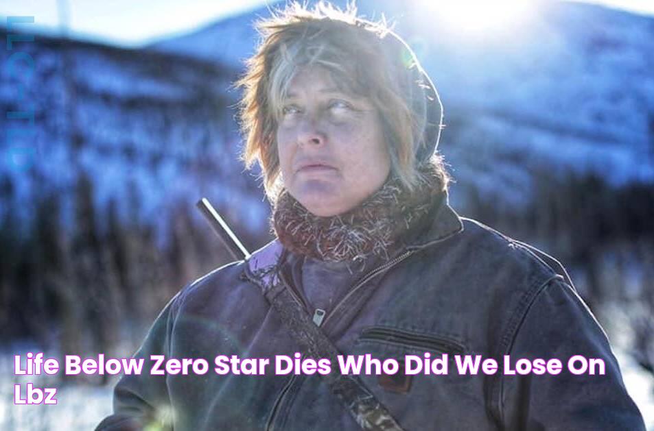 The Tragic End: Life Below Zero Star's Life Extinguished