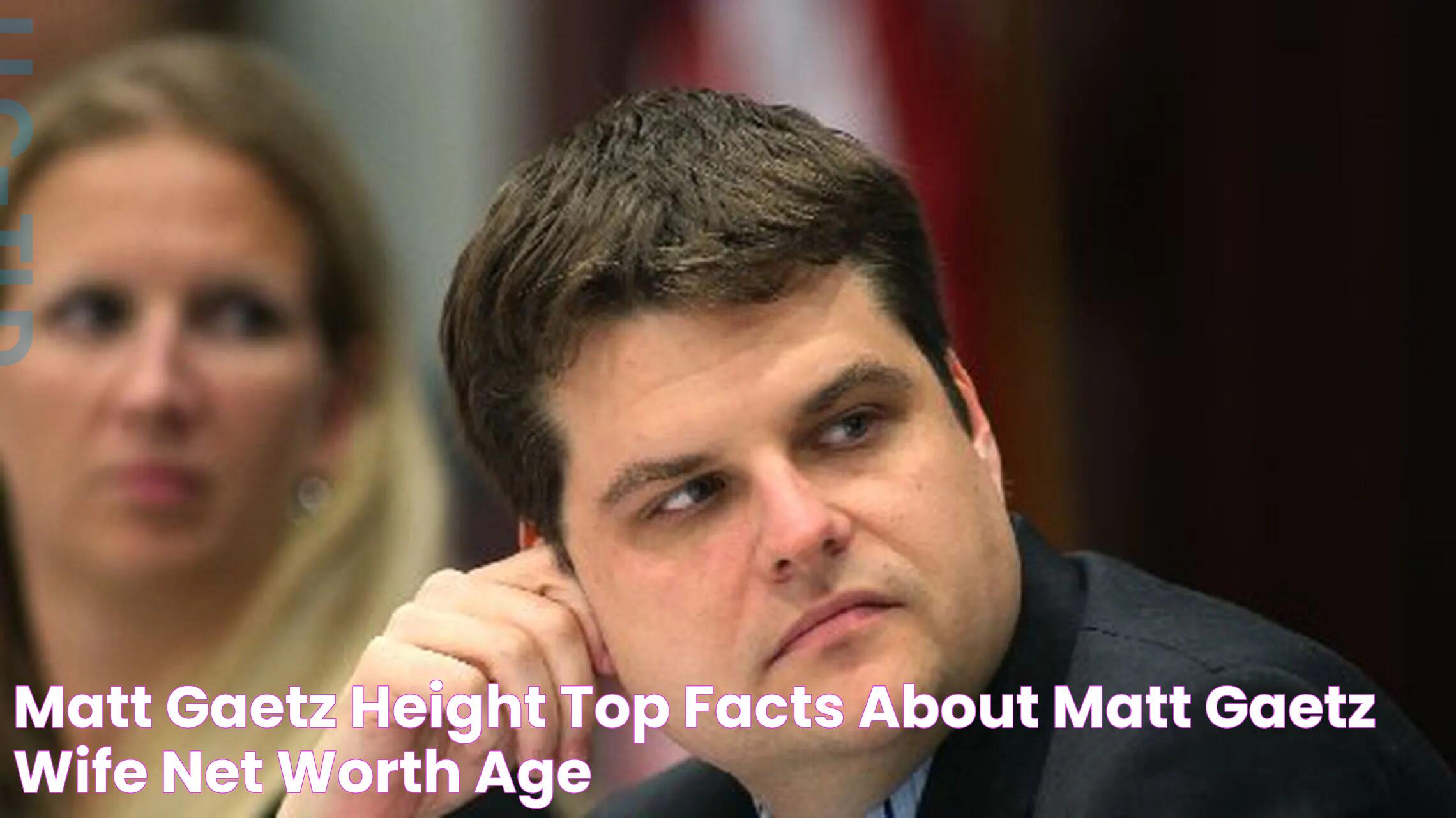 Matt Gaetz Height Top facts about Matt Gaetz Wife, net worth, age