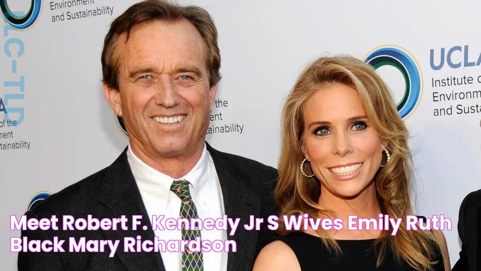 Meet Robert F. Kennedy Jr's Wives Emily Ruth Black, Mary Richardson