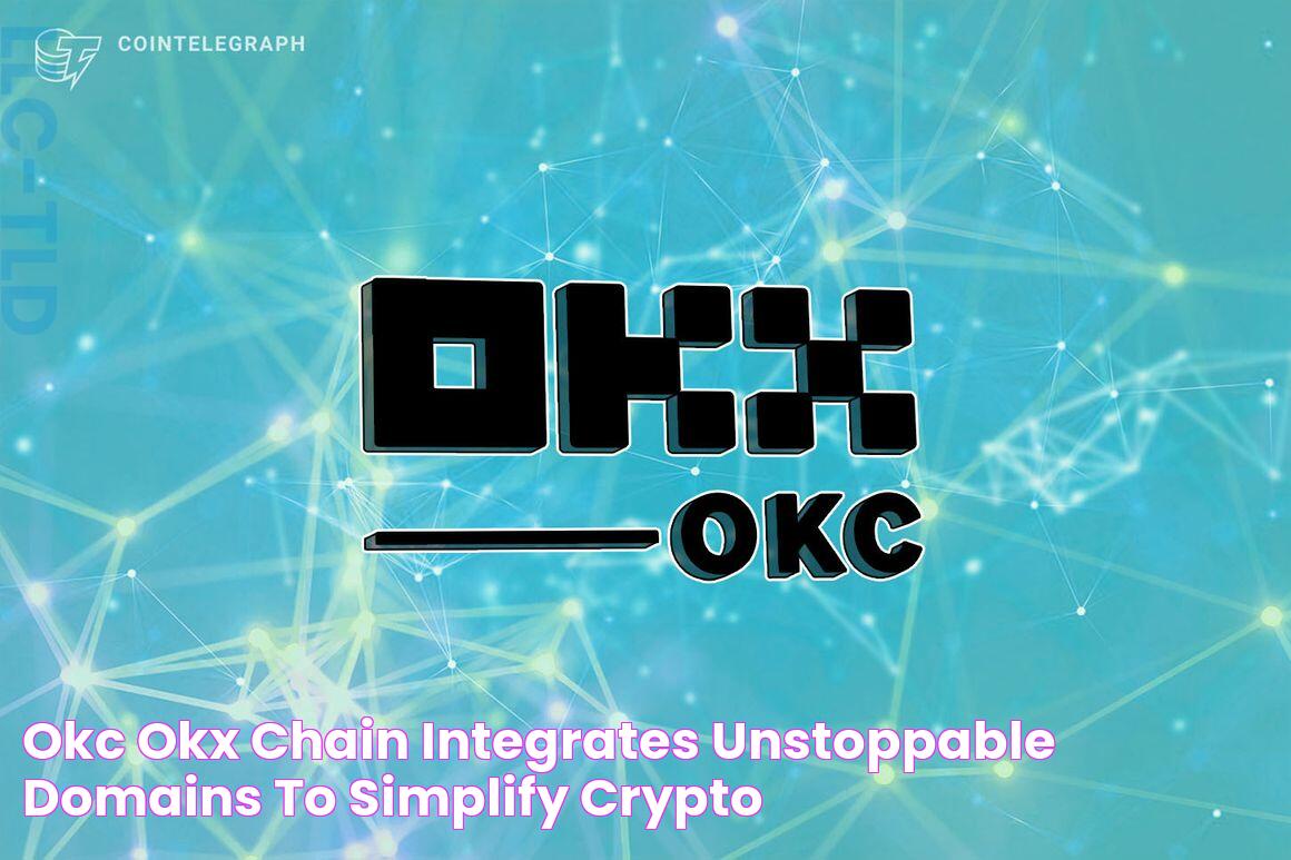 OKC (OKX Chain) integrates Unstoppable Domains to simplify crypto