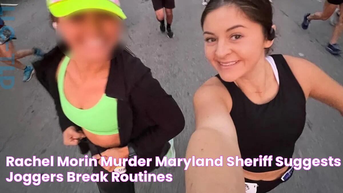 Rachel Morin murder Maryland sheriff suggests joggers 'break' routines