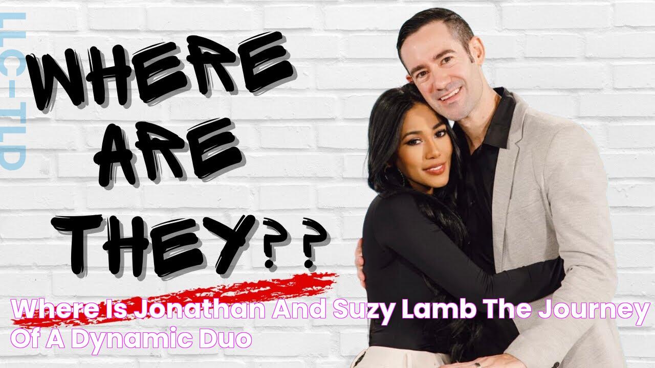 Where Is Jonathan And Suzy Lamb? The Journey Of A Dynamic Duo