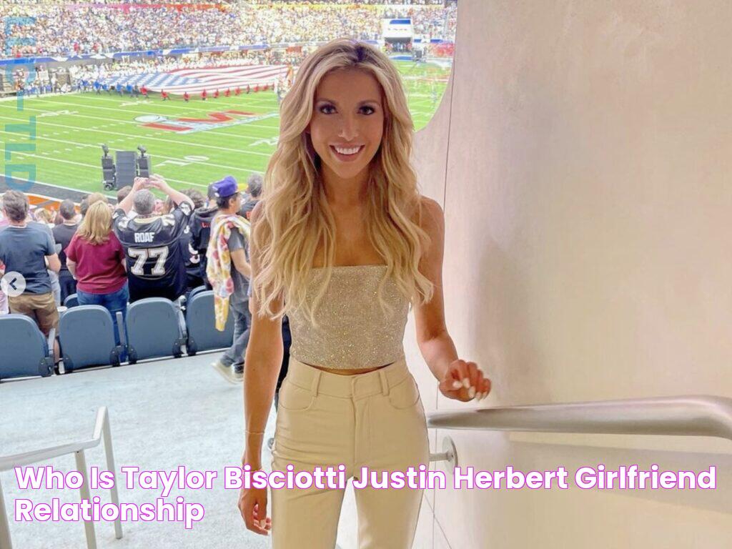 Who Is Taylor Bisciotti (Justin Herbert Girlfriend)? Relationship