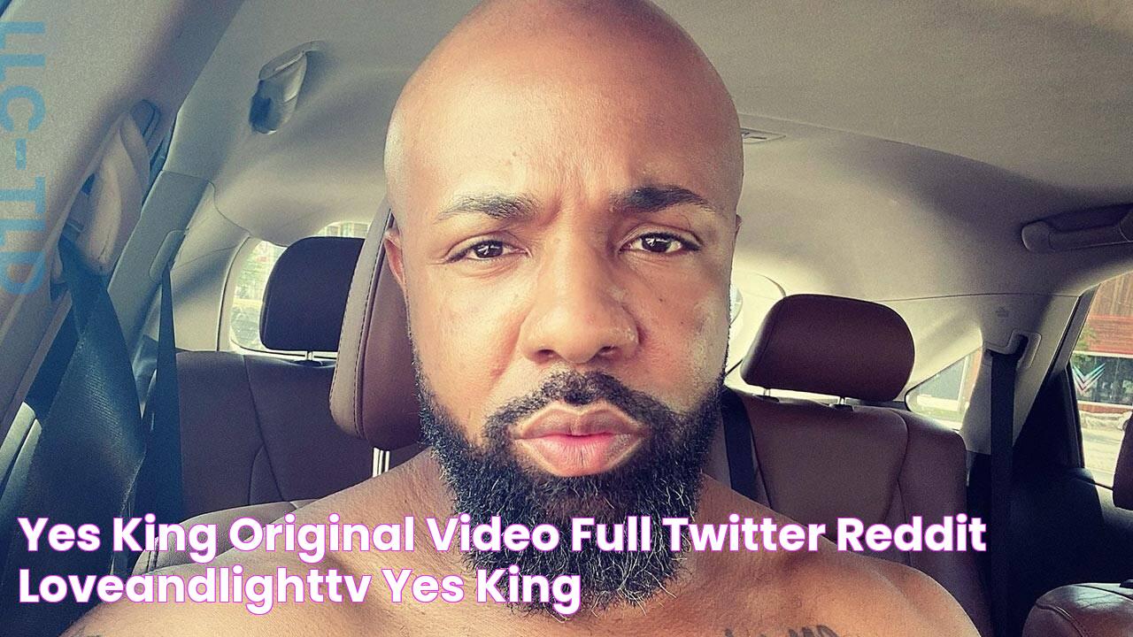 Yes King Original Video Full Twitter, Reddit LoveAndLightTV, Yes King