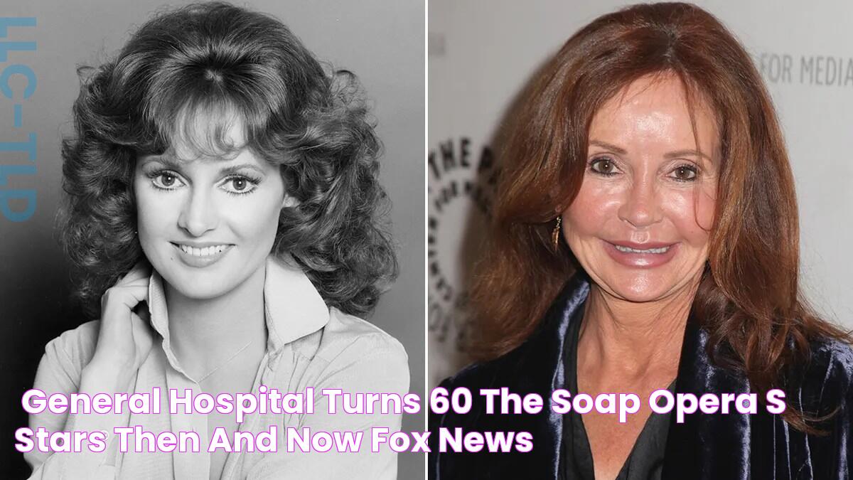 'General Hospital' turns 60 the soap opera's stars then and now Fox News