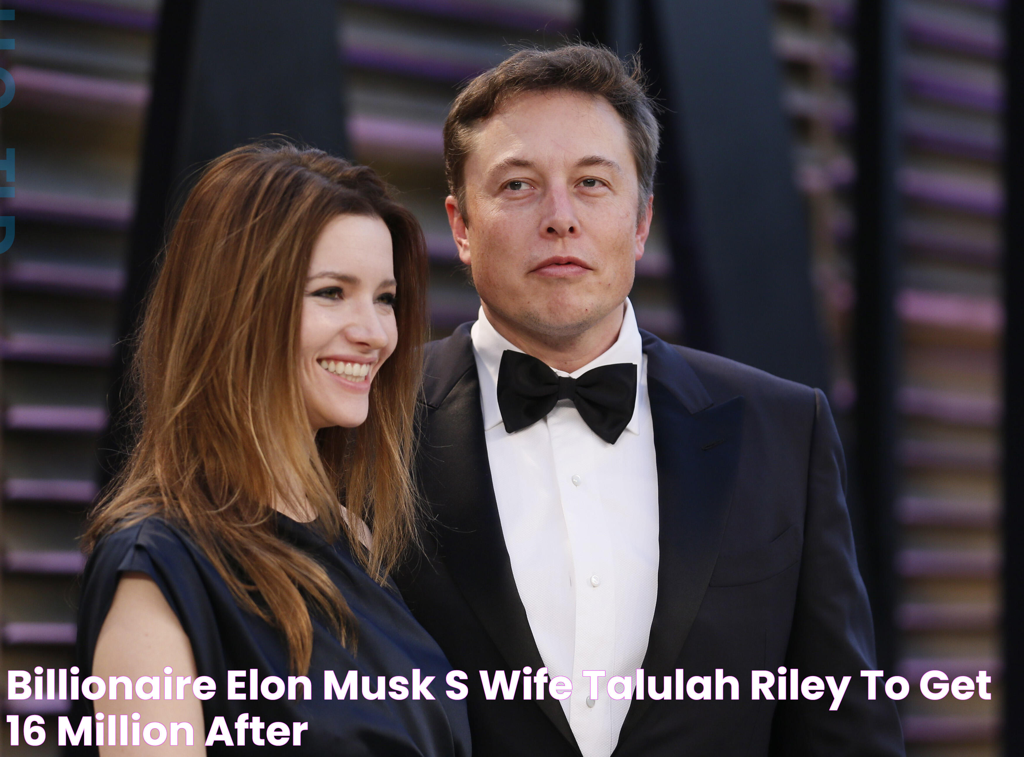 Billionaire Elon Musk's Wife Talulah Riley To Get 16 Million After