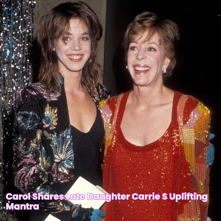 Carol shares late daughter Carrie's uplifting mantra