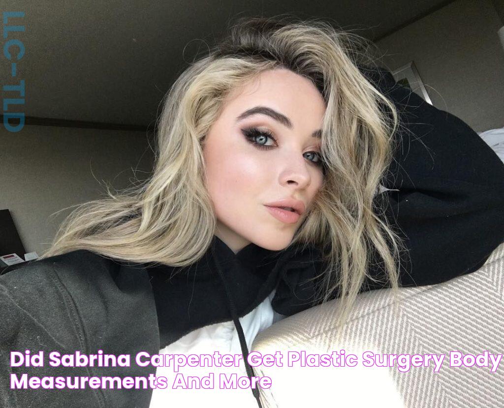 Did Sabrina Carpenter Get Plastic Surgery? Body Measurements and More