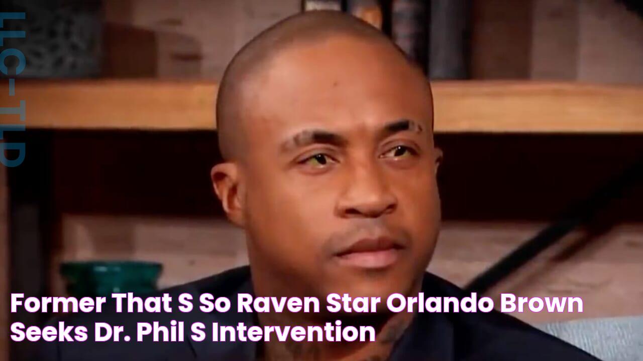 Former 'That's So Raven' star Orlando Brown seeks Dr. Phil's intervention