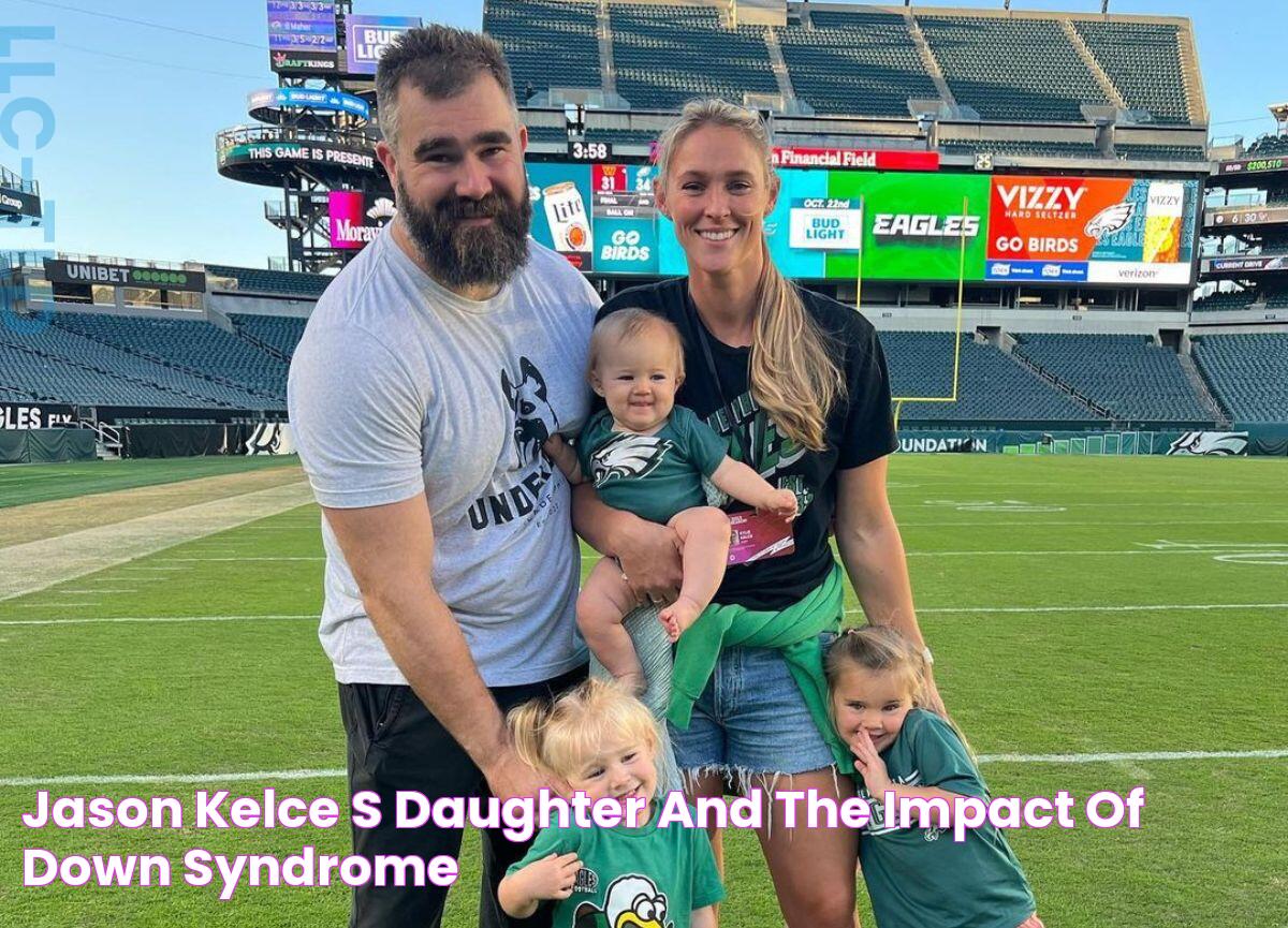 Meet Jason Kelce's Daughter With Down Syndrome: Embracing Love And Inclusion