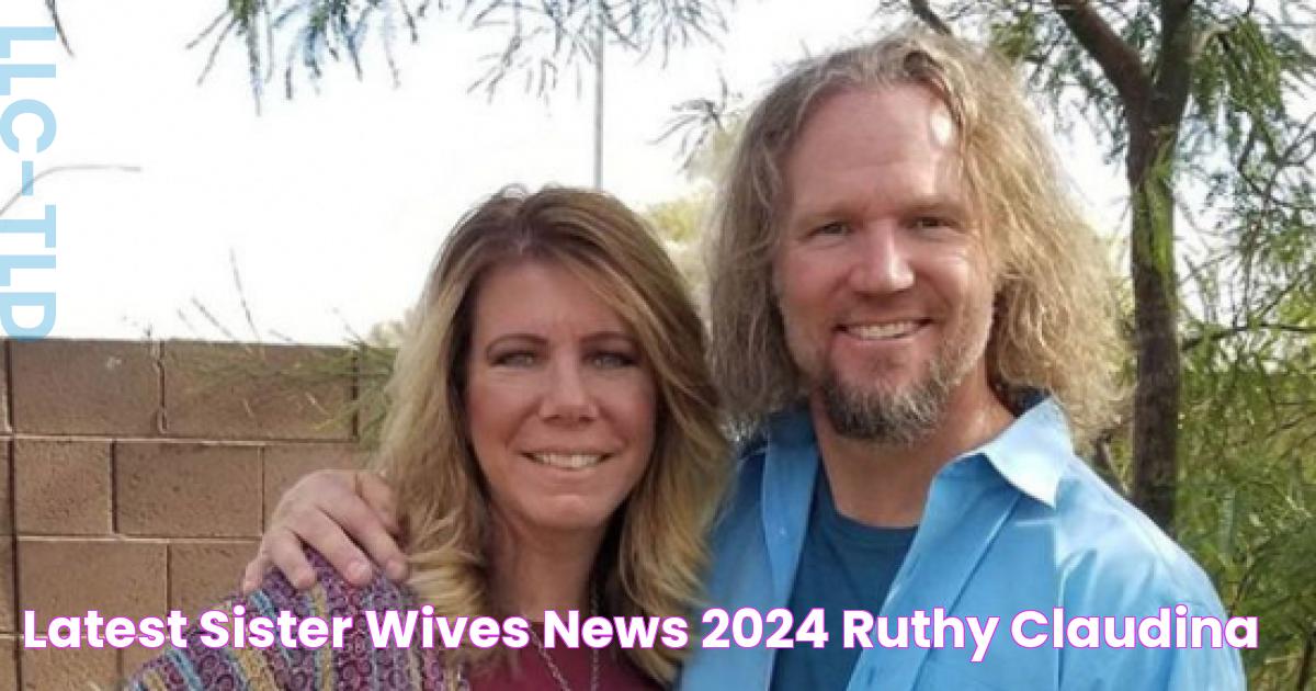 Latest Sister Wives News 2024 Ruthy Claudina