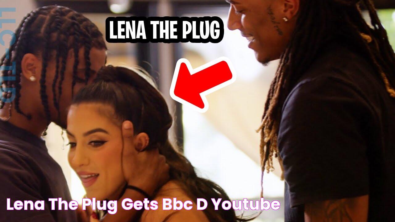 The Ultimate Guide To Lena The Plug BBC: Uncover Her Story