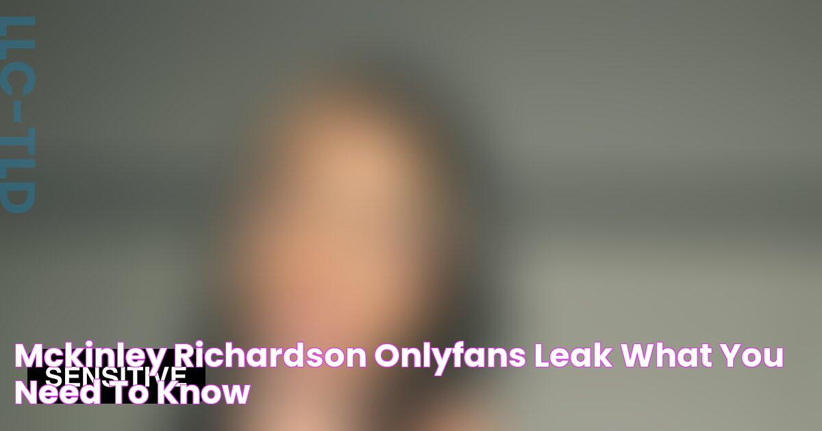 Mckinley Richardson OnlyFans Leak What You Need To Know