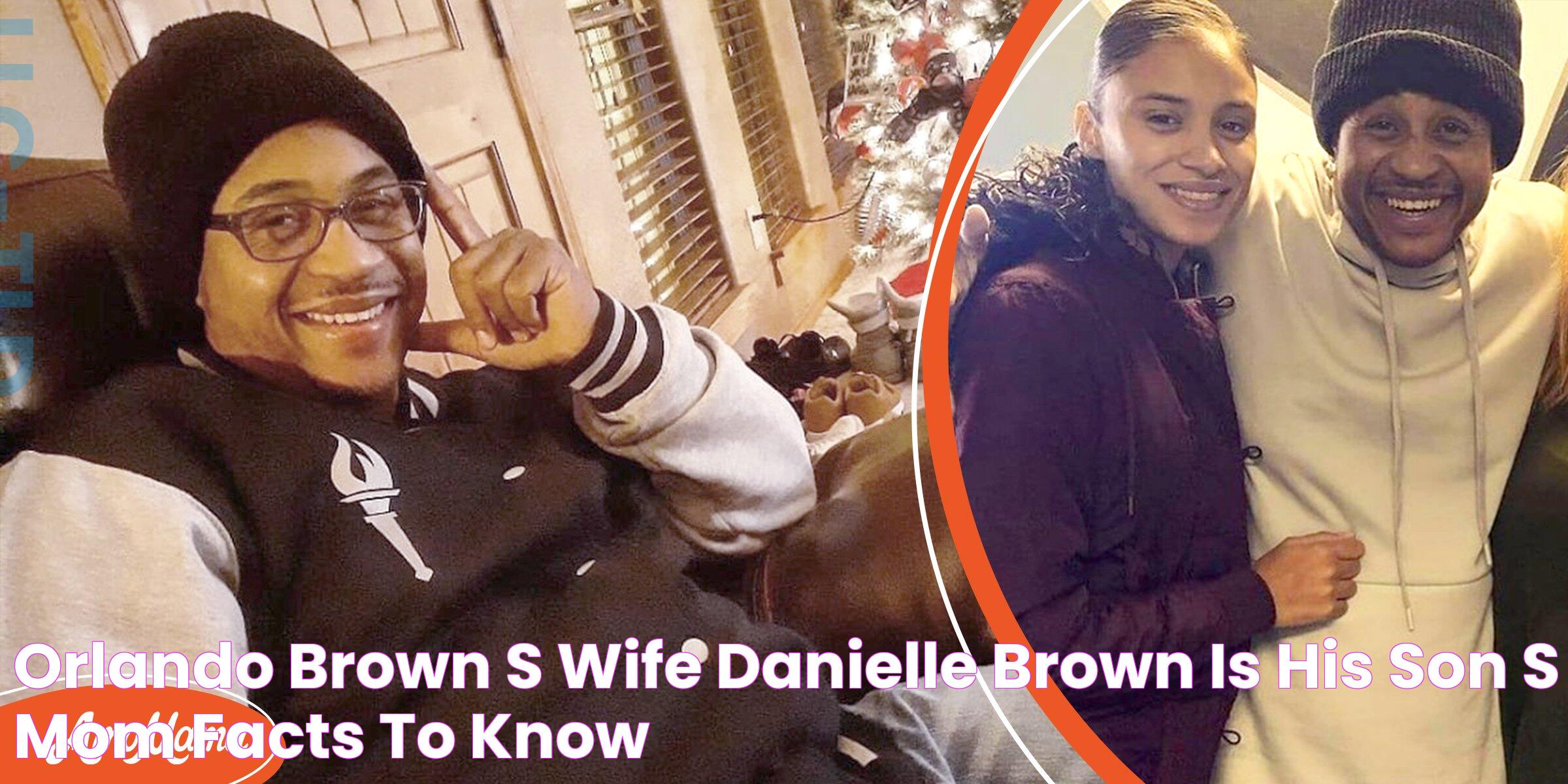 Orlando Brown’s Wife Danielle Brown Is His Son’s Mom Facts to Know