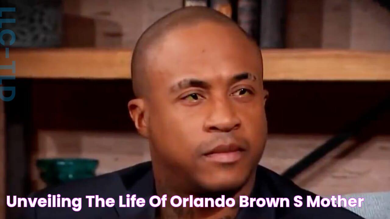 Unveiling The Life Of Orlando Brown's Mother