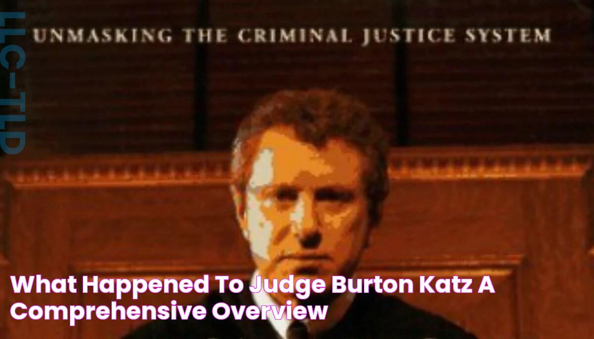 What Happened To Judge Burton Katz A Comprehensive Overview