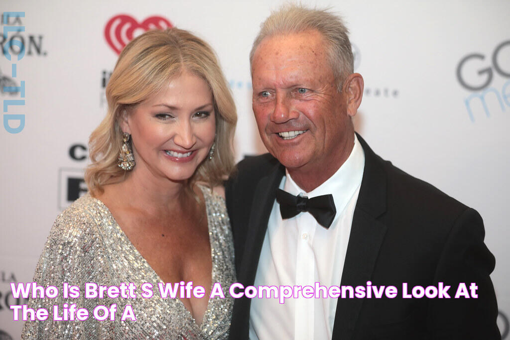 Who Is Brett's Wife? A Comprehensive Look At The Life Of A