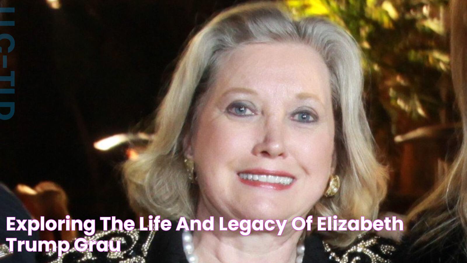 The Fascinating Life Of Elizabeth Trump Grau: The Former Sister Of Donald Trump